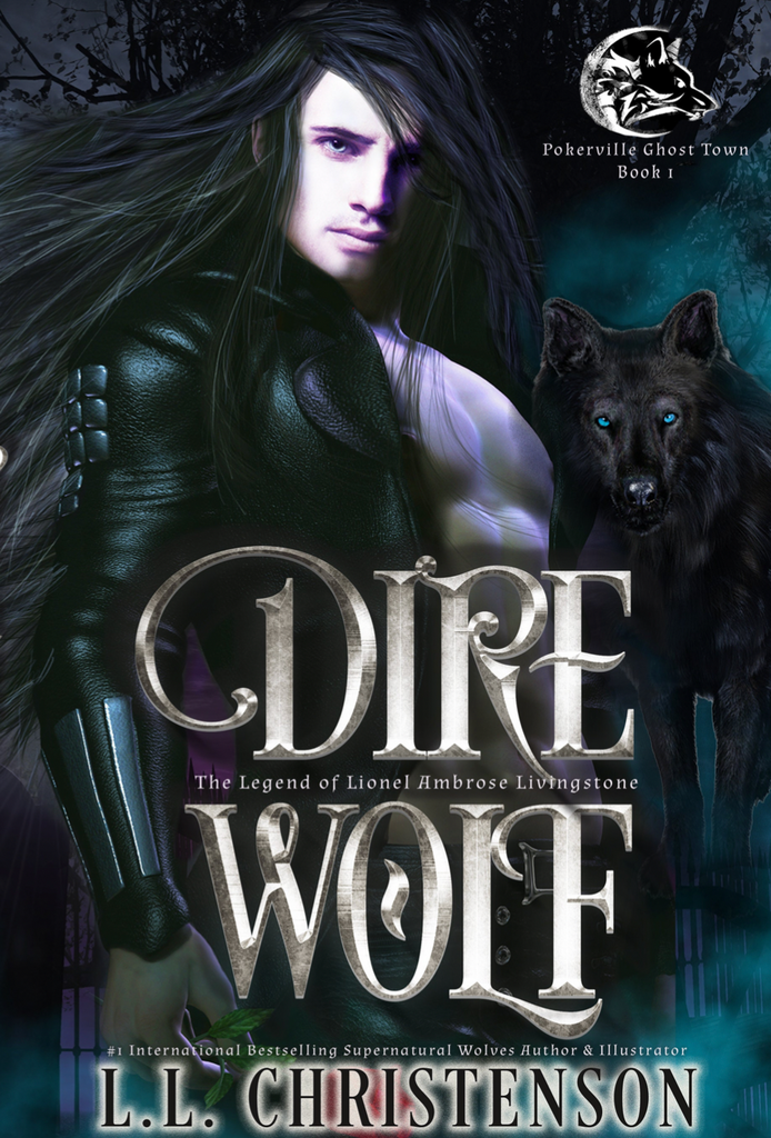 L.L. Christenson's DIRE WOLF: THE LEGEND OF LIONEL AMBROSE LIVINGSTONE Book cover is by CoversbyKristin (she has designed many of my covers!) L.L. Christenson's new ghost town series: DIRE WOLF: THE LEGEND OF LIONEL AMBROSE LIVINGSTONE, Book 1, Pokerville