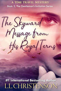 The Skyward Message from His Royal Terns, #3,  The Gentleman's Agreement  by  L.L.Christenson  - a time travel mystery