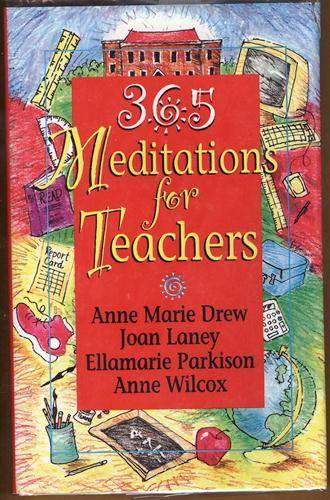 365 Meditations for Teachers by Anne M. Drew, Ellamarie Parkison, Anne Wilcox and Joan Laney (1996, Hardcover) : Joan Laney, Anne Wil...