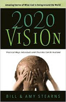 2020 Vision : Amazing Stories of What God Is Doing Around the World by Bill Stearns and Amy Stearns (2005, Paperback) : Bill Stearns,...