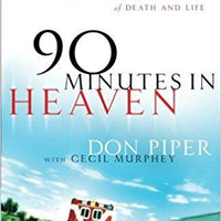 90 Minutes in Heaven: A True Story of Death & Life by Cecil Murphey and Don Piper (2004, Paperback, Reprint)