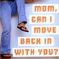 Mom, Can I Move Back in with You? : A Survival Guide for Parents of Twentysomethings by Linda Perlman Gordon and Susan Morris Shaffer...