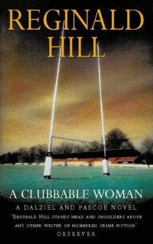A Clubbable Woman 1 by Reginald Hill (2007, Paperback) : Reginald Hill (2007)